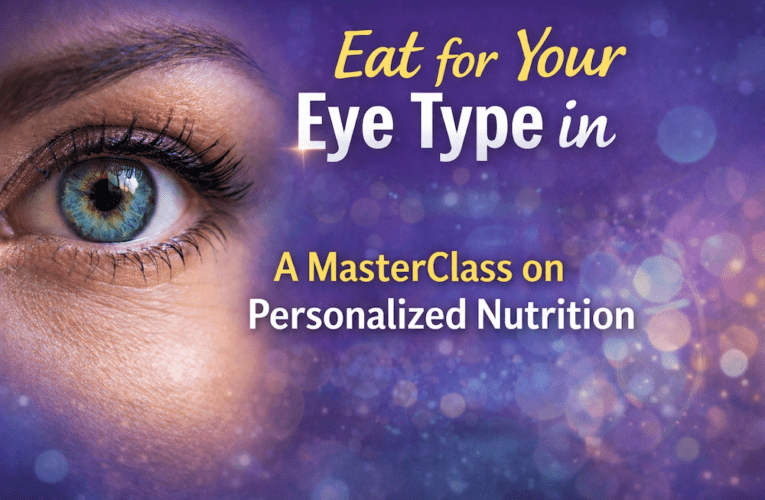 Eat for Your Eye Type in Rhome: A MasterClass on Personalized Nutrition